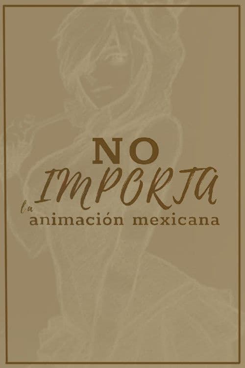 NO: Mexican Animation Doesn’t Matter